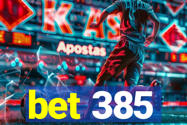 bet 385